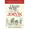 On My Way To Jorvik: A humorous memoir of how a boy with a vision became a radical designer, created Dusty Bin, made films with Kenny Everett then rev - Paperback