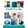 Crochet in a Day: 42 Fast & Fun Projects - Paperback