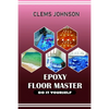Epoxy Floor Master: Do It Yourself - Paperback