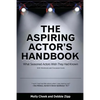 The Aspiring Actor's Handbook: What Seasoned Actors Wished They Had Known - Paperback
