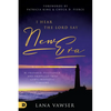 I Hear the Lord Say New Era: Be Prepared, Positioned, and Propelled Into God's Prophetic Timeline - Paperback