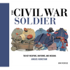 The Civil War Soldier: Includes Over 700 Key Weapons, Uniforms, & Insignia - Hardcover