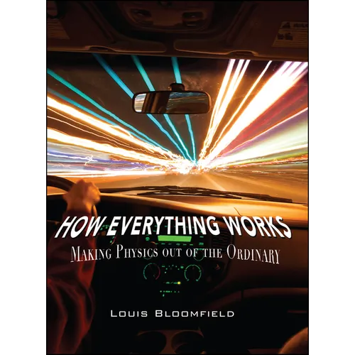 How Everything Works: Making Physics Out of the Ordinary - Hardcover