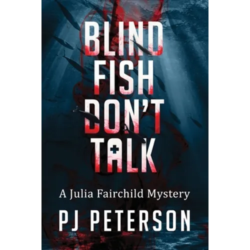 Blind Fish Don't Talk: A Julia Fairchild Mystery - Paperback