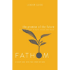 Fathom Bible Studies: The Promise of the Future Leader Guide (Ruth, Isaiah, Micah): A Deep Dive Into the Story of God - Paperback