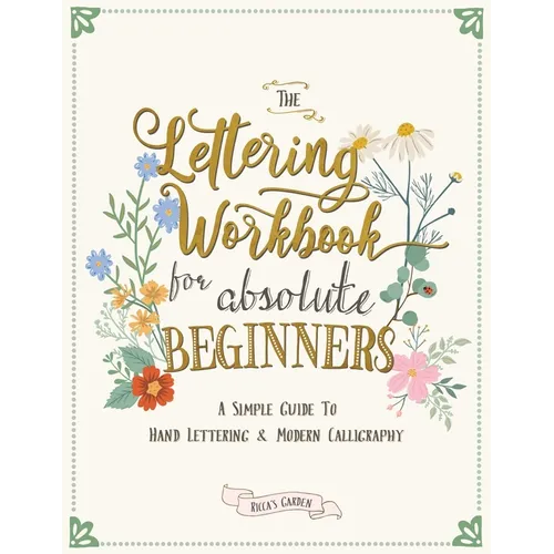 The Lettering Workbook for Absolute Beginners: A Simple Guide to Hand Lettering & Modern Calligraphy - Paperback