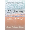 Life Planning God's Way: Finding Purpose Heading To Destiny Manifesting A Blessed and Balanced Life - Paperback