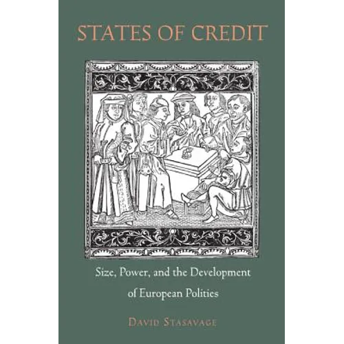 States of Credit: Size, Power, and the Development of European Polities - Paperback
