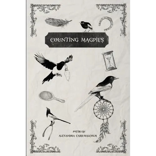 Counting Magpies: Counting Magpies is Alexandra's second anthology. It is based on, 'One for Sorrow', the popular children's nursery rhy - Paperback