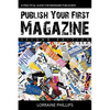 Publish Your First Magazine (Second Edition): A Practical Guide For Wannabe Publishers - Paperback