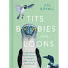 Tits, Boobies and Loons: And Other Birds Named by People Who Clearly Hate Birds - Hardcover
