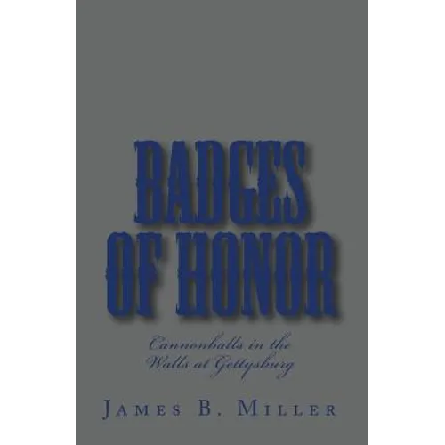 Badges of Honor: Cannonballs in the Walls at Gettysburg - Paperback