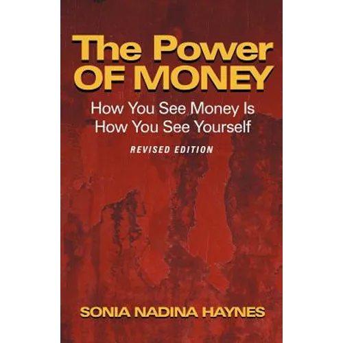 The Power of Money: How You See Money Is How You See Yourself - Paperback