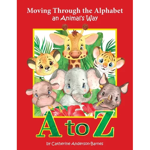 Moving Through the Alphabet an Animal's Way A to Z - Paperback