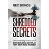 Shredded Secrets: 7 Cutting Edge Nutrition Secrets You Need Even If You Are Over 50 - The Bodybuilding Diet Plan For Men And Women - Paperback