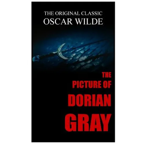 The Picture of Dorian Gray - The Original Classic by Oscar Wilde - Paperback