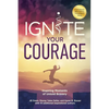 Ignite Your Courage: Inspiring Moments of Untold Bravery - Paperback