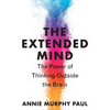 The Extended Mind: The Power of Thinking Outside the Brain - Paperback