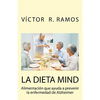 La dieta MIND, alimentacion que ayuda a prevenir la enfermedad de Alzheimer: Tu cerebro puede estar sufriendo sin que te des cuenta - Paperback