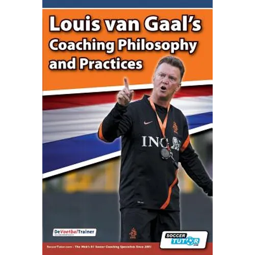 Louis van Gaal's Coaching Philosophy and Practices - Paperback