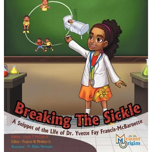 Breaking The Sickle: A Snippet of the Life of Dr. Yvette Fay Francis-McBarnette - Hardcover