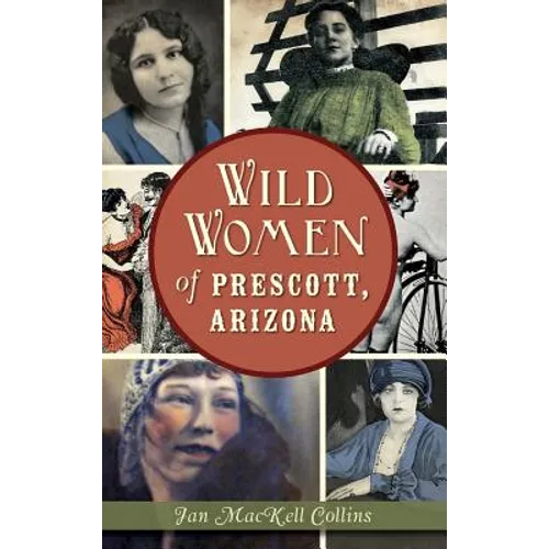 Wild Women of Prescott, Arizona - Hardcover