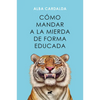 Cómo Mandar a la Mierda de Forma Educada / How to Politely Tell People Off - Paperback