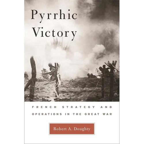 Pyrrhic Victory: French Strategy and Operations in the Great War - Paperback