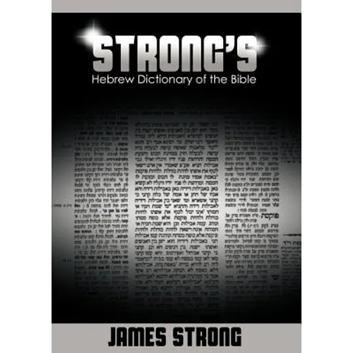 Strong's Hebrew Dictionary of the Bible (Strong's Dictionary) - Paperback