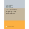 The Cultural Uses of Print in Early Modern France - Paperback