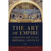 The Art of Empire: Christian Art in Its Imperial Context - Paperback