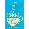 Tea and Cake with Demons: A Buddhist Guide to Feeling Worthy - Paperback