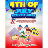 4th July Activity Book: Celebrate Independence Day With Amazing Activities Like Mazes, Dot to Dot, Word Search, How To Draw and Coloring For Kids - Paperback