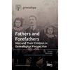 Fathers and Forefathers: Men and Their Children in Genealogical Perspective - Hardcover