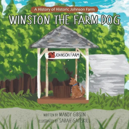 Winston the Farm Dog: A History of Historic Johnson Farm - Paperback