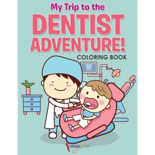 My Trip to the Dentist Adventure! Coloring Book - Paperback