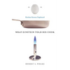 What Einstein Told His Cook: Kitchen Science Explained - Hardcover