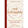 Red Helicopter--A Parable for Our Times: Lead Change with Kindness (Plus a Little Math) - Hardcover