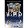 Air Born: Two Generations in Flight - Hardcover