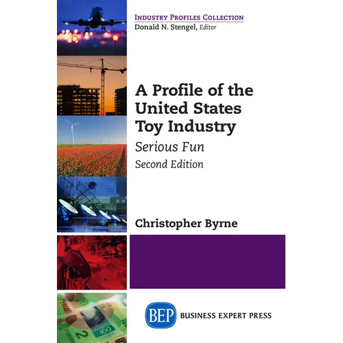 A Profile of the United States Toy Industry, Second Edition: Serious Fun - Paperback
