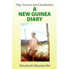 Pigs, Sorcery and Cannibalism: a New Guinea Diary - Paperback