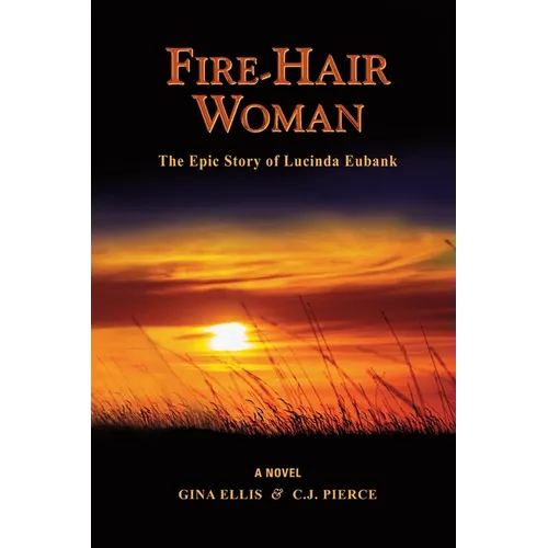 Fire-Hair Woman: The Epic Story of Lucinda Eubank - Paperback