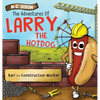 The Adventures of Larry the Hot Dog: Karl the Construction Worker - Hardcover