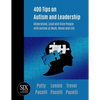 400 Tips on Autism and Leadership: Understand, Lead and Grow People with Autism at Work, Home, and Life - Paperback