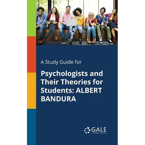 A Study Guide for Psychologists and Their Theories for Students: Albert Bandura - Paperback