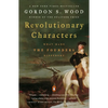 Revolutionary Characters: What Made the Founders Different - Paperback