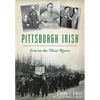 Pittsburgh Irish: Erin on the Three Rivers - Paperback