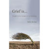Grief is...: Thoughts on loss, struggle and new beginnings - Paperback