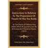 Instructions In Relation To The Preparation Of Vessels Of War For Battle: To The Duties Of Officers And Others When At Quarters, And To Ordnance And O - Paperback