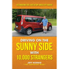 Driving On the Sunny Side With 10,000 Strangers: Celebrating The Lives of My Uber/Lyft Riders - Paperback